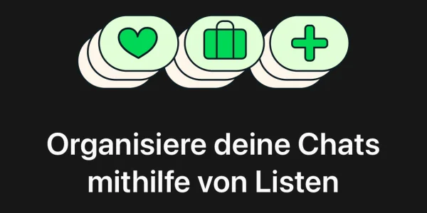 WhatsApp jetzt mit persönlichen Chatlisten & Chat-Entwürfen