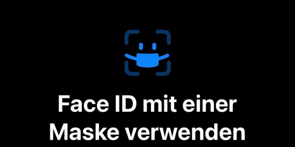 iOS 15.4: Wie Face ID mit Gesichtsmaske funktioniert
