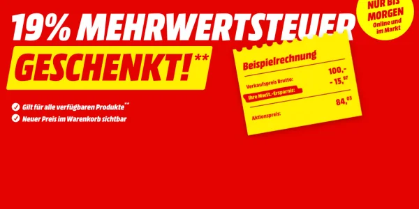 19% Mehrwertsteuer geschenkt bei MediaMarkt, zuschlagen lohnt sich!
