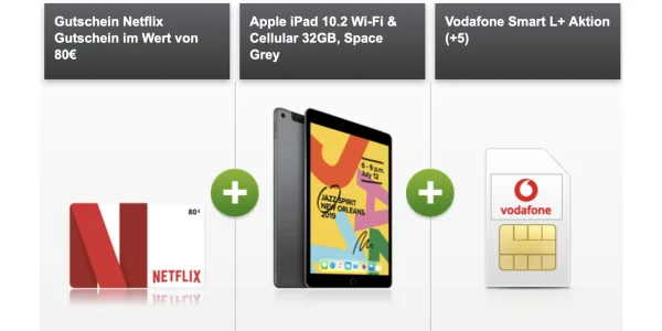 Vodafone Smart L+ 15GB Tarif mit 80€ Netflix Gutschein und Apple iPad 10.2