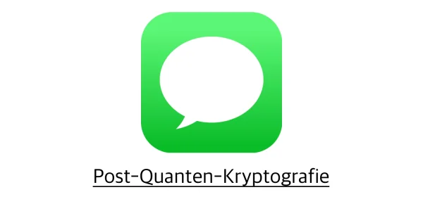 iOS 17.4: Apple rüstet iMessage mit Post-Quanten-Kryptografieprotokoll „PQ3" aus