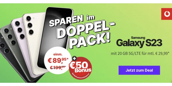 Vodafone Tarif: Samsung Galaxy S23 + 20 GB Allnet-Flat für effektiv 6,28 € monatlich