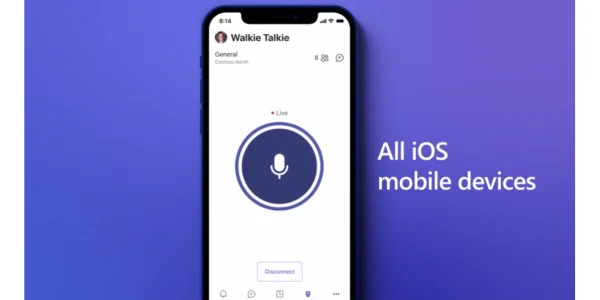Teams für iOS & iPadOS: Microsoft schaltet Walkie-Talkie-Funktion für iPhones & iPads frei